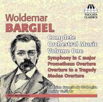 Bargiel: Orchestral Music Vol. 1